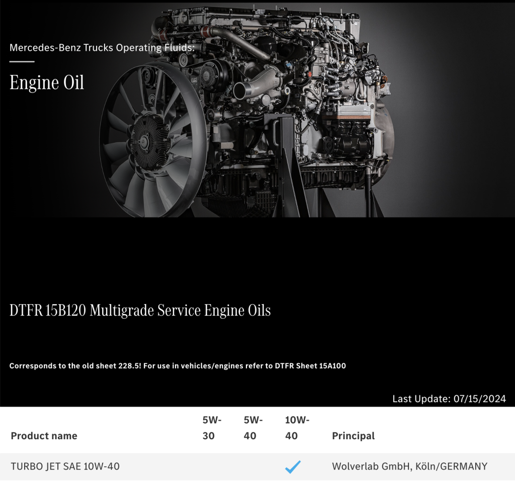 Wolver Lab GmbH freut sich bekanntgeben zu können, dass das Motorenöl Wolver TURBO JET SAE 10W-40 die Freigabe Daimler Truck DTFR 15B120 erhalten hat. Wolver Lab GmbH freut sich bekanntgeben zu können, dass das Motorenöl Wolver TURBO JET SAE 10W-40 die Freigabe Daimler Truck DTFR 15B120 erhalten hat.